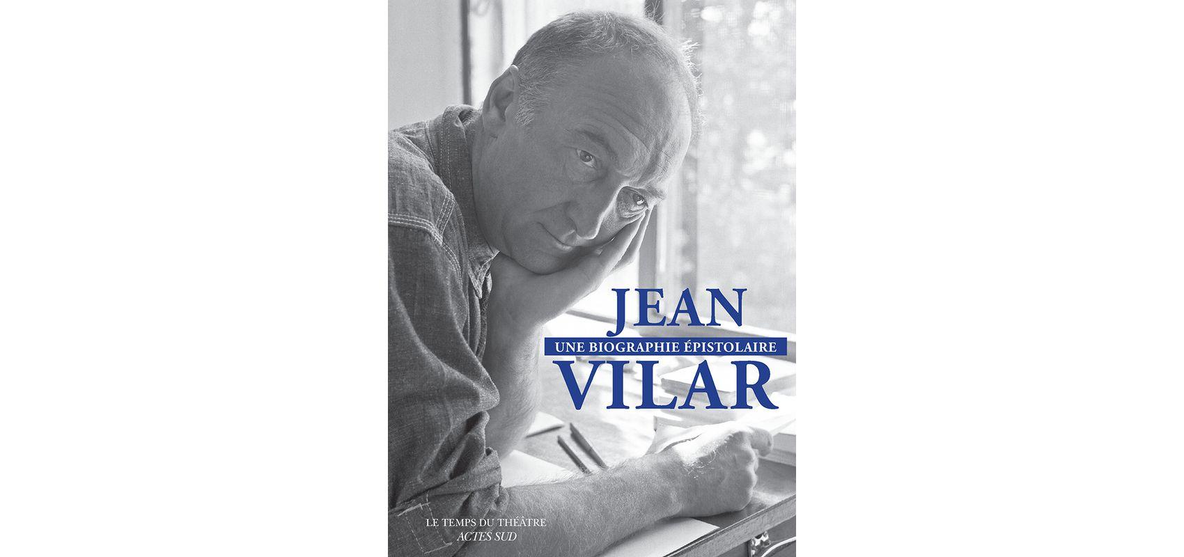 Jean Vilar – Une biographie épistolaire – Couverture -  - D.R.